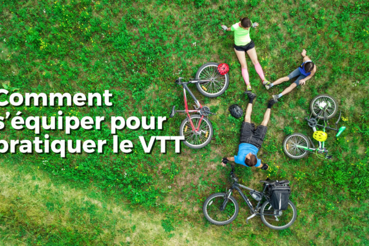 Comment s’équiper pour pratiquer le VTT